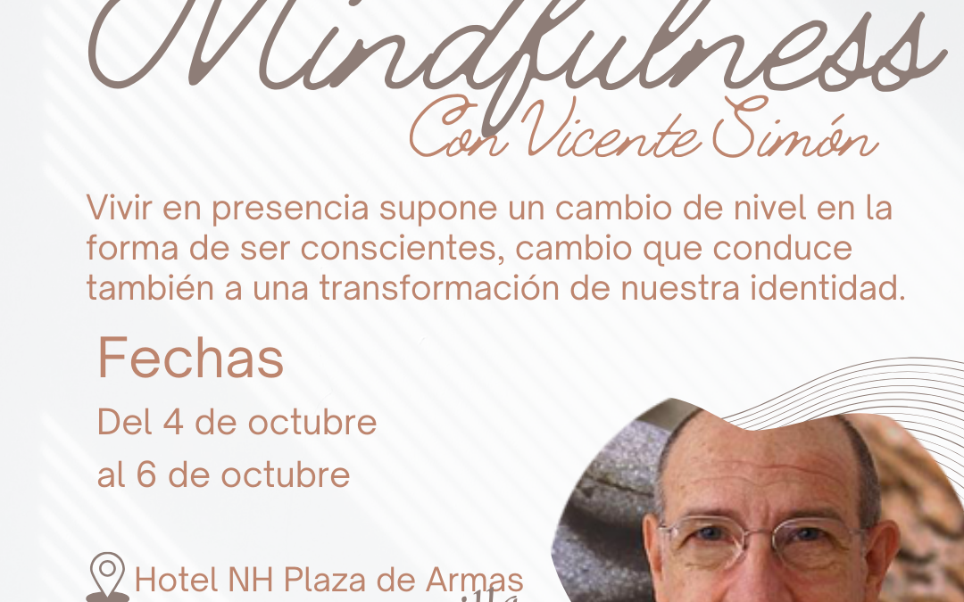 Curso de Mindfulness con Vicente Simón, del 4 al 6 de octubre de 2024 en Sevilla.